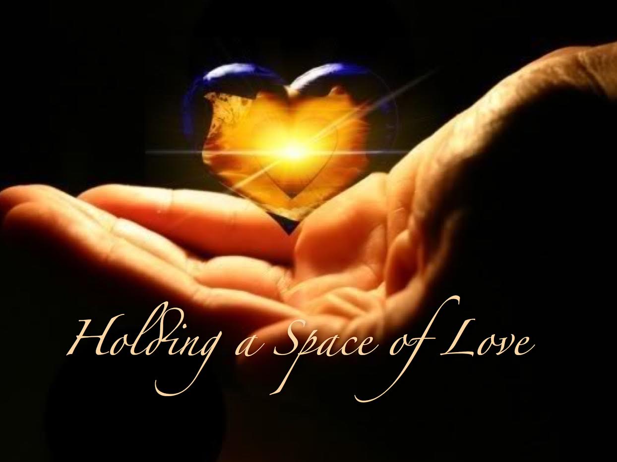 Holding a space of love